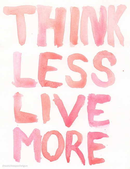 Think Less Live More